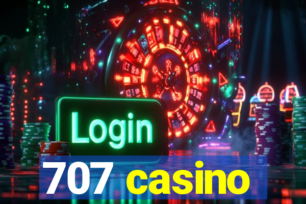 707 casino